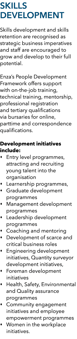 SKILLS DEVELOPMENT Skills development and skills retention are recognised as strategic business imperatives and staff...