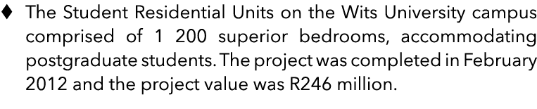 � The Student Residential Units on the Wits University campus comprised of 1 200 superior bedrooms, accommodating pos...