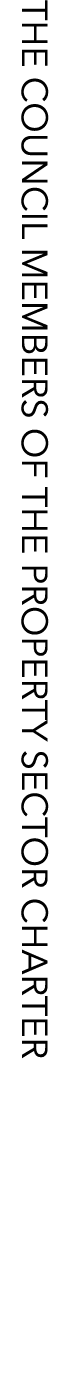 THE COUNCIL MEMBERS OF THE PROPERTY SECTOR CHARTER