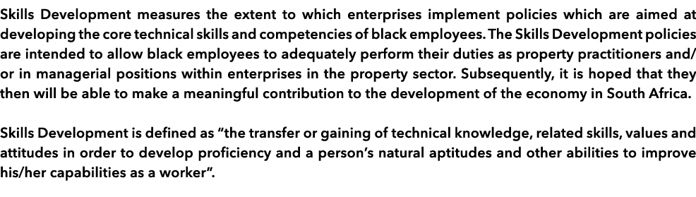 Skills Development measures the extent to which enterprises implement policies which are aimed at developing the core   