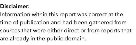 Disclaimer: Information within this report was correct at the time of publication and had been gathered from sources    