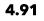 4.91
