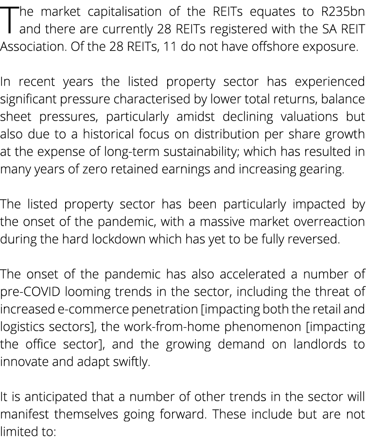 The market capitalisation of the REITs equates to R235bn and there are currently 28 REITs registered with the SA REIT   
